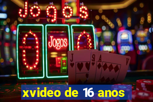 xvideo de 16 anos